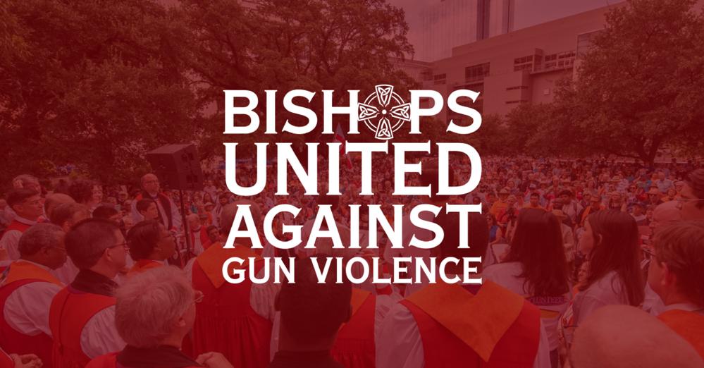 The Bishop’s Blog: Bishops United Against Gun Violence